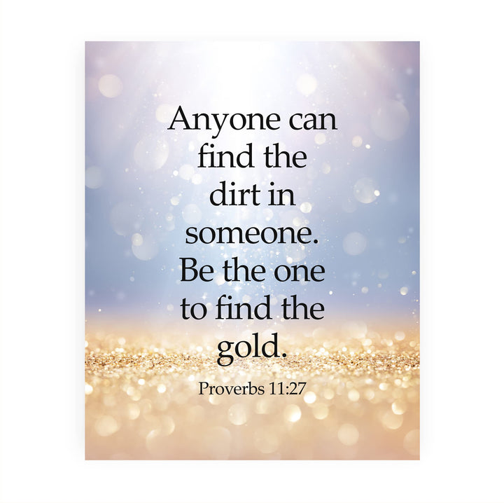 Be the One to Find the Gold in Someone Bible Verse Wall Art -8 x 10" Glitter Design Scripture Print-Ready to Frame. Home-Office-Church-Classroom Decor. Great Christian Gift of Faith! Proverbs 11:27