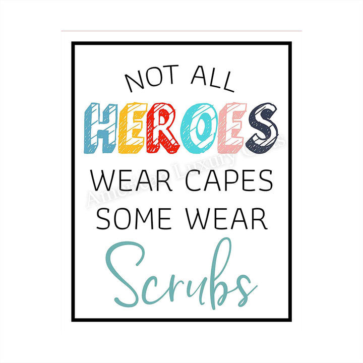 Not All Heroes Wear Capes-Some Wear Scrubs- Inspirational Wall Sign - 8 x 10" Modern Art Print-Ready to Frame. Motivational Home-Office-Nursing School-Clinic Decor. Great Gift of Appreciation!