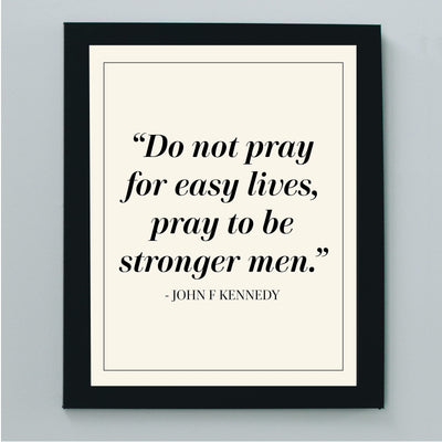 John F. Kennedy Quotes Wall Art-"Pray To Be Stronger Men"-8 x 10" Patriotic Wall Print-Ready to Frame. Retro Home-Office-Library Decor. Presidential Quotes. Perfect Gift for Political Inspiration.