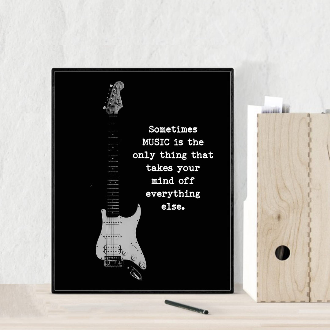 Music Is Only Thing That Takes Mind Off Everything Else- Inspirational Quotes Wall Art -8 x 10" Motivational Guitar Print -Ready to Frame. Perfect Home-Office-Studio-Classroom Decor. Great Gift!