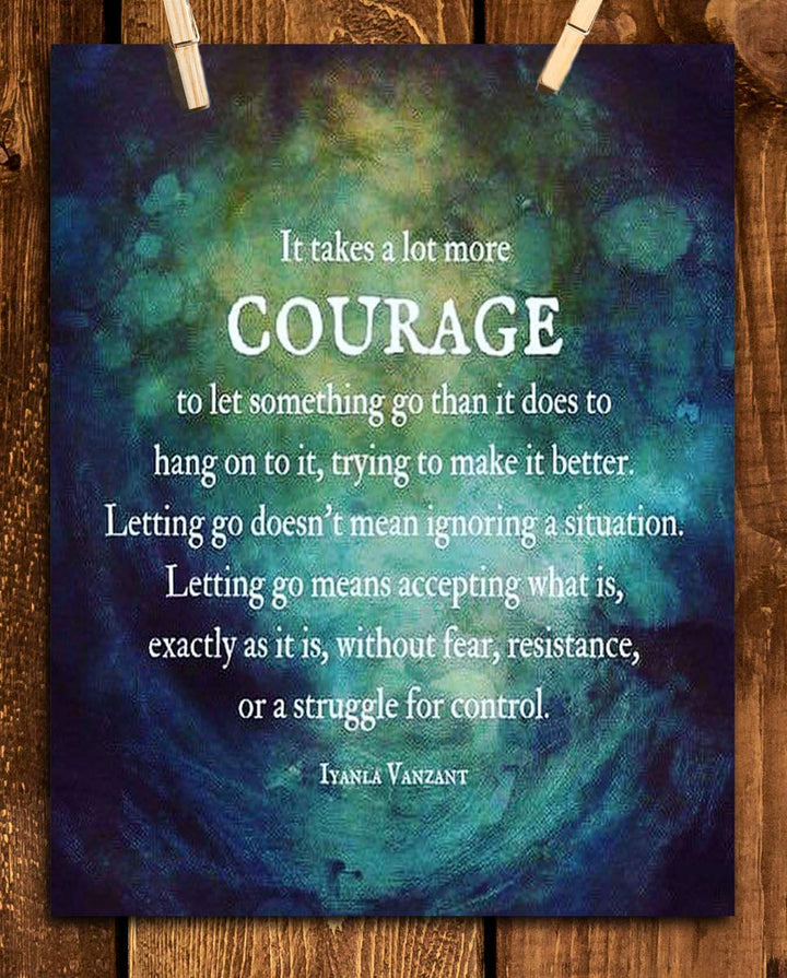 ?It Takes Courage to Let Go?- Iyanla Vanzant Quotes Wall Art - 8 x 10" Modern Abstract Art. Typographic Print-Ready to Frame. Inspirational Home-Studio-Office D?cor. Life Lesson to Let Go &amp; Move on!