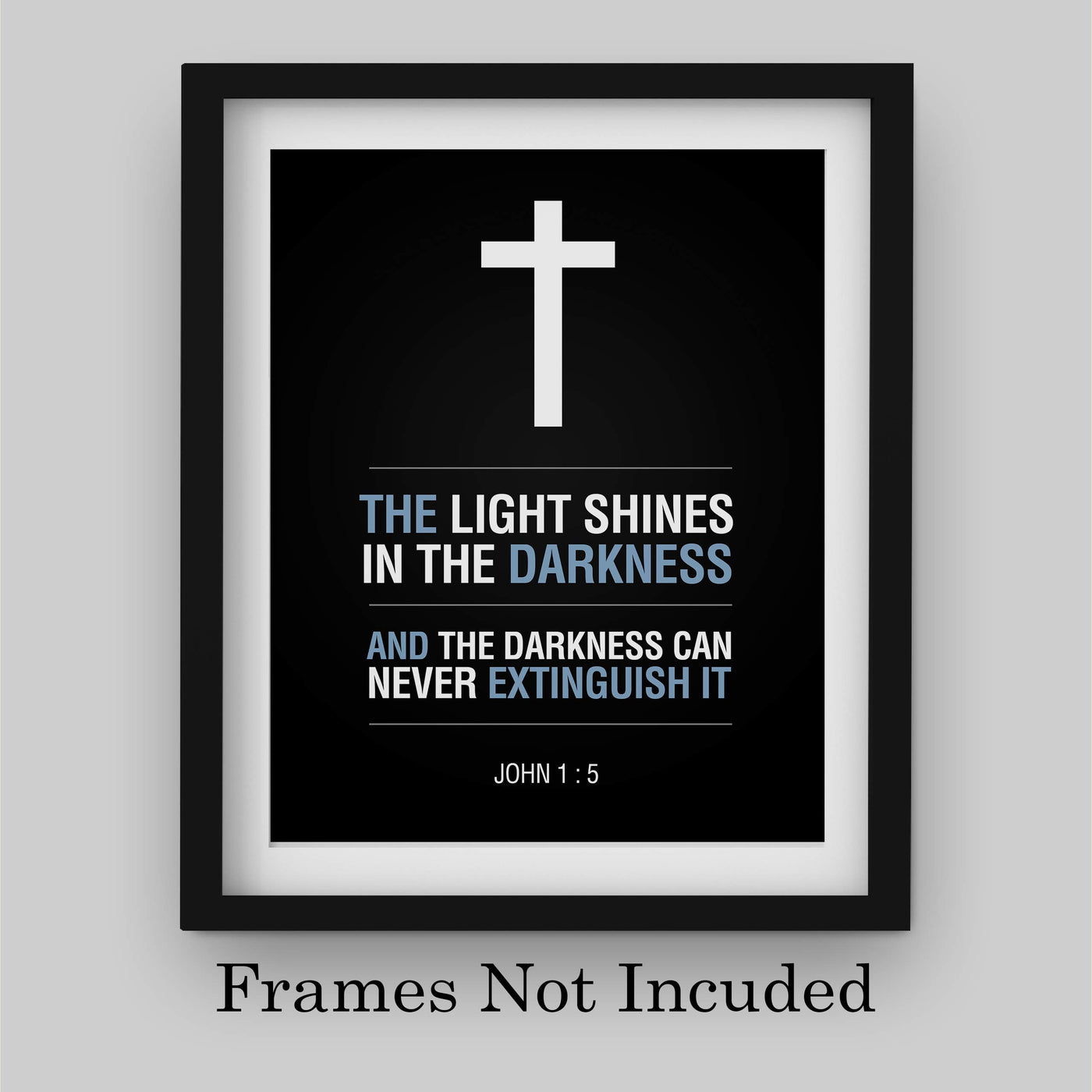 John 1:5-"The Light Shines in the Darkness"-Bible Verse Wall Art Sign-8 x 10" Scripture Poster Print with Cross Image-Ready to Frame. Religious Home-Office-Church D?cor. Perfect Christian Gift!