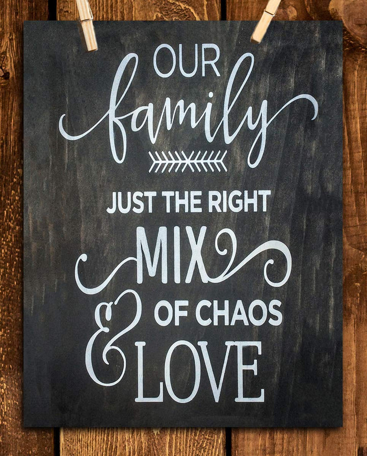 Our Family-Right Mix of Chaos &amp; Love- Family Sign-Wall Art- 8 x 10" Print Wall Decor-Ready to Frame. Wood Sign Replica Print for Home. Perfect Reminder to Be Thankful Even with the Craziness.