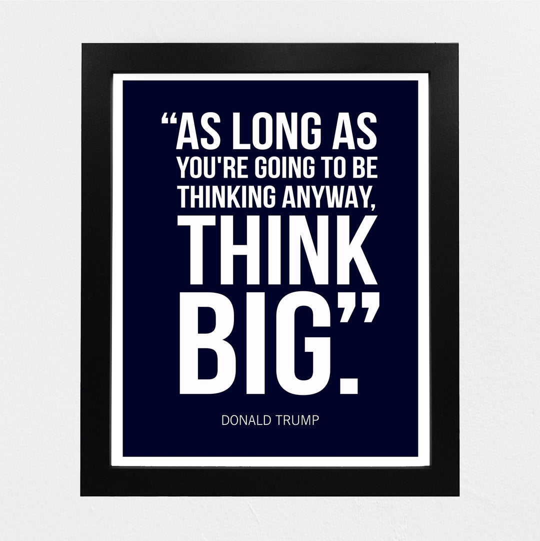 President Donald Trump Quotes-"Think Big" -8 x 10" Presidential Wall Art Print -Ready to Frame. Motivational Home-Office-School-Library-Patriotic Decor. Great for Republican &amp; Patriot Friends!