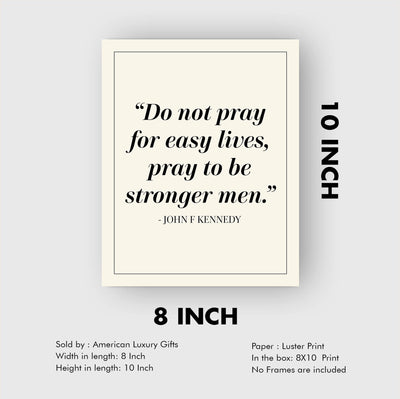 John F. Kennedy Quotes Wall Art-"Pray To Be Stronger Men"-8 x 10" Patriotic Wall Print-Ready to Frame. Retro Home-Office-Library Decor. Presidential Quotes. Perfect Gift for Political Inspiration.