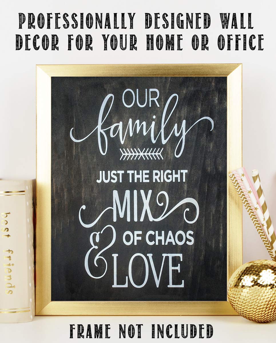 Our Family-Right Mix of Chaos & Love- Family Sign-Wall Art- 8 x 10" Print Wall Decor-Ready to Frame. Wood Sign Replica Print for Home. Perfect Reminder to Be Thankful Even with the Craziness.