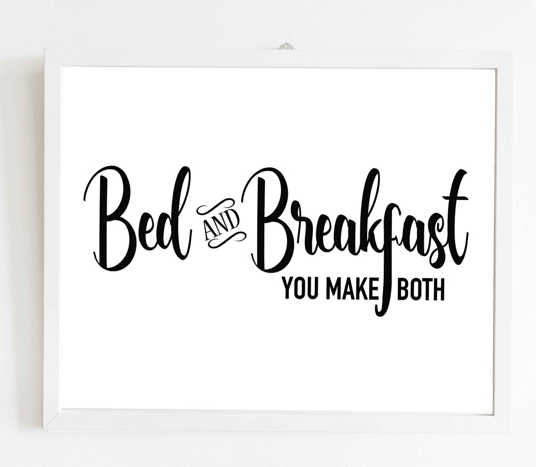 Bed &amp; Breakfast-You Make Both- Funny Welcome Sign- 14 x 11" Modern Typographic Wall Art Print-Ready to Frame. Ideal Decor for Any Guest House-Cabin-Lake House. Perfect Humorous Sign for B&amp;B!