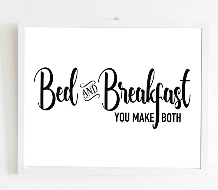Bed &amp; Breakfast-You Make Both- Funny Welcome Sign- 14 x 11" Modern Typographic Wall Art Print-Ready to Frame. Ideal Decor for Any Guest House-Cabin-Lake House. Perfect Humorous Sign for B&amp;B!