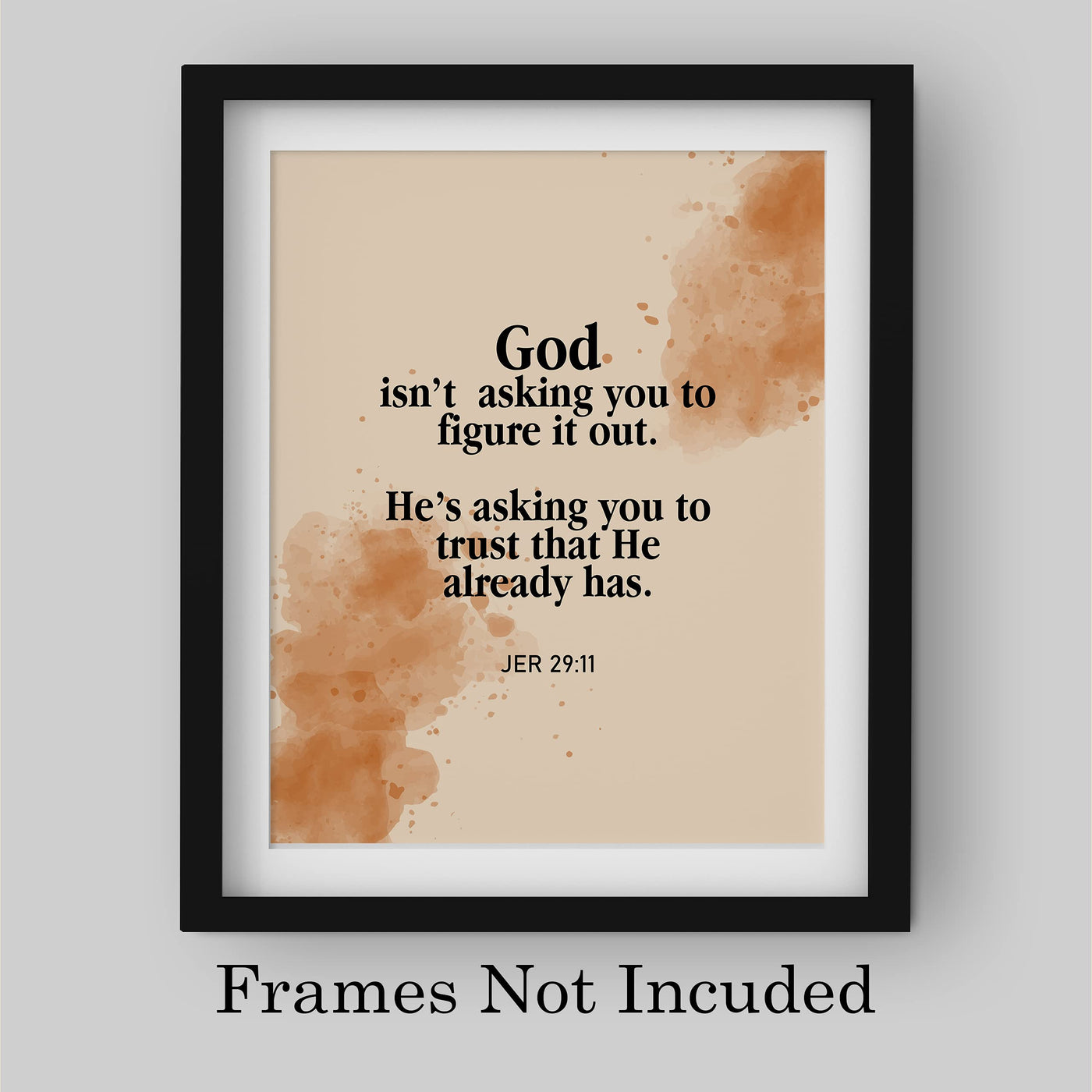 God Isn't Asking You to Figure It Out- Jeremiah 29:11- Christian Wall Decor- 8x10"- Scripture Wall Art Print- Ready to Frame. Home-Office Decor Great Christian Gift & Assurance to Keep the Faith!