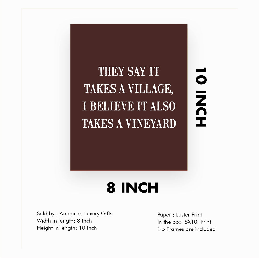 They Say It Takes A Village-Also Takes A Vineyard Funny Wine Sign -8 x 10 Modern Typographic Wall Art Print-Ready to Frame. Perfect Home-Kitchen-Dining-Bar-Cave Decor. Great Gift for Wine Drinkers!