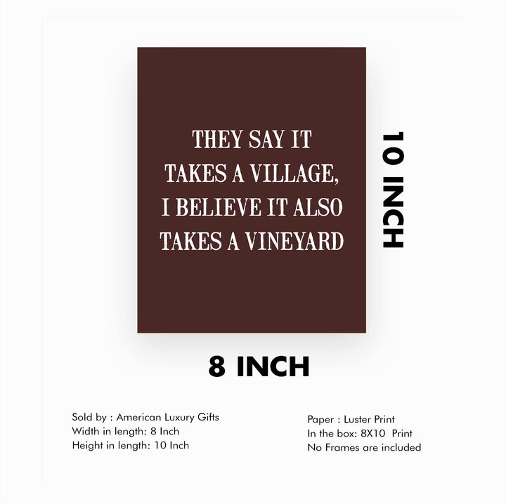 They Say It Takes A Village-Also Takes A Vineyard Funny Wine Sign -8 x 10 Modern Typographic Wall Art Print-Ready to Frame. Perfect Home-Kitchen-Dining-Bar-Cave Decor. Great Gift for Wine Drinkers!