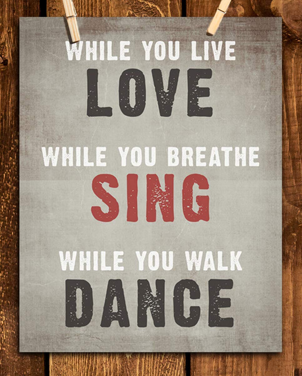 LOVE- SING- DANCE- Inspirational Wall Art- 8 x 10 Print Wall Art Ready to Frame. Motivational Wall Art Ideal for Home D?cor &amp; Office D?cor. Makes a Perfect Gift of Encouragement-Friends &amp; Coworkers