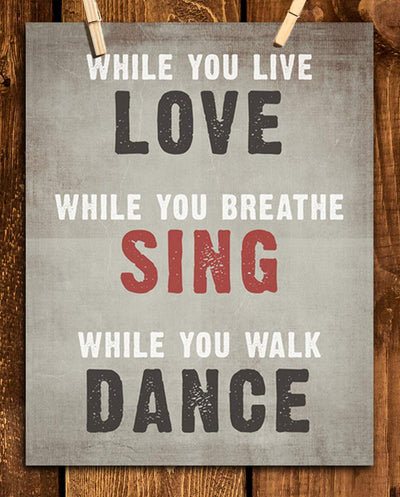 LOVE- SING- DANCE- Inspirational Wall Art- 8 x 10 Print Wall Art Ready to Frame. Motivational Wall Art Ideal for Home D?cor & Office D?cor. Makes a Perfect Gift of Encouragement-Friends & Coworkers