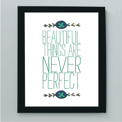 Beautiful Things Are Never Perfect- Inspirational Quotes Wall Art -8 x 10" Modern Typographic Floral Print -Ready to Frame. Motivational Home-Office-Studio-School-Teens Decor. Great Life Lesson!
