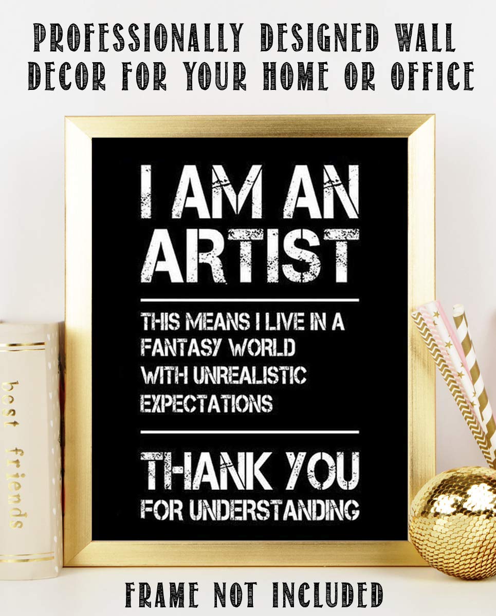 I Am An Artist-I Live in a Fantasy World- Funny Poster Print - 8 x 10" Print Wall Art-Ready to Frame. Distressed Typographic Design for Home-Office-Studio Wall Decor. Perfect Gift for All Artists!