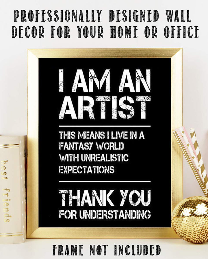 I Am An Artist-I Live in a Fantasy World- Funny Poster Print - 8 x 10" Print Wall Art-Ready to Frame. Distressed Typographic Design for Home-Office-Studio Wall Decor. Perfect Gift for All Artists!