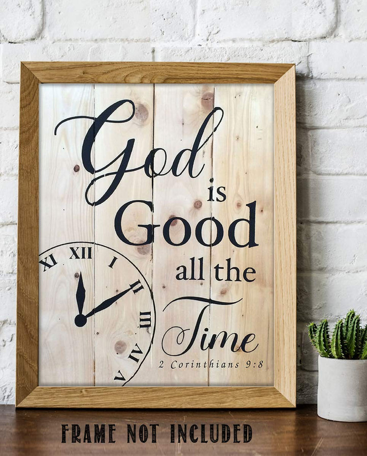 God Is Good All the Time- Inspirational Rustic Wall Art- 8 x 10"- Bible Verse Print- Ready to Frame. Home-Kitchen Decor. 2 Corinthians 9:8 Verse. Perfect Christian Gift. Printed on Photo Paper.