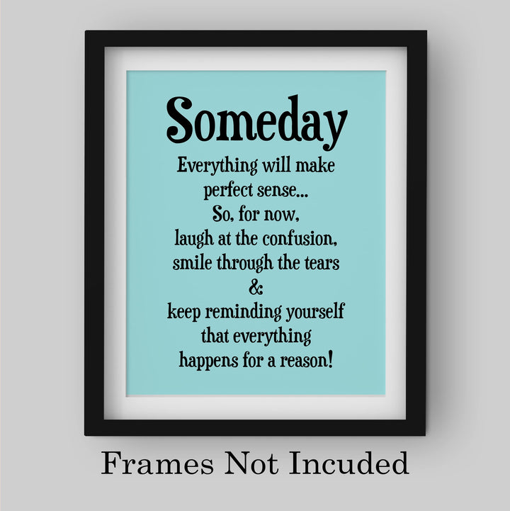 "Someday Everything Will Make Sense" Inspirational Quotes Wall Decor Sign -8 x 10" Motivational Art Print -Ready to Frame. Positive Home-Office-Classroom-Teen-Dorm Decor. Great Gift!
