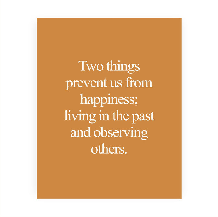 Two Things Prevent Happiness: Living In Past &amp; Observing Others Inspirational Quotes Wall Decor -8 x 10" Motivational Art Print -Ready to Frame. Home-Office-School-Work Decor. Great Life Lesson!