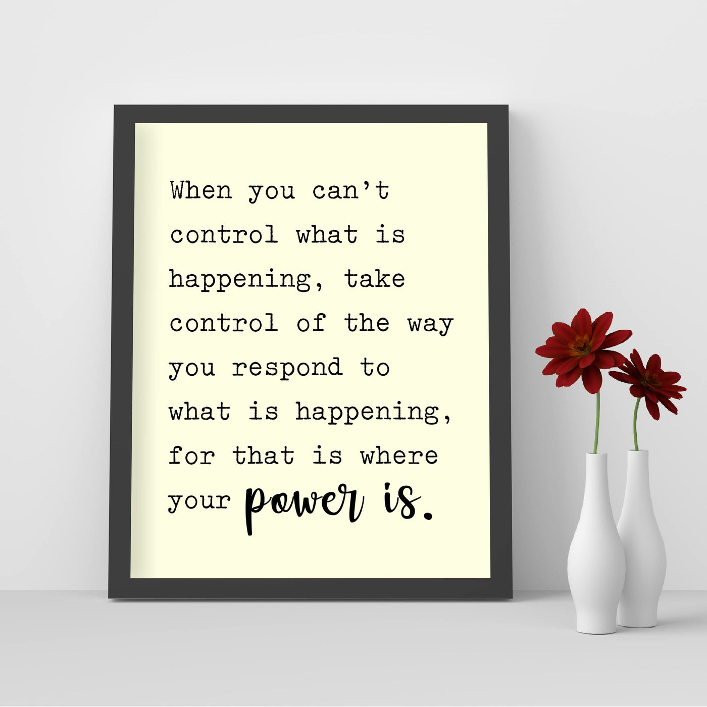Control the Way You Respond-Where Your Power Is Motivational Quotes Wall Art -8 x 10" Modern Inspirational Wall Print -Ready to Frame. Home-Studio-Office-Zen-Meditation Decor. Great Classroom Sign!
