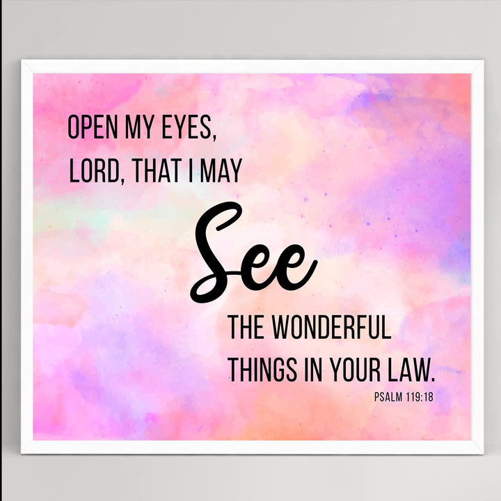 Psalm 119:18-"Open My Eyes, Lord, That I May See"-Bible Verse Wall Art -10x8" Inspirational Scripture Print-Ready to Frame. Christian Home-Office-Church Decor &amp; Faith-Religious Gifts!
