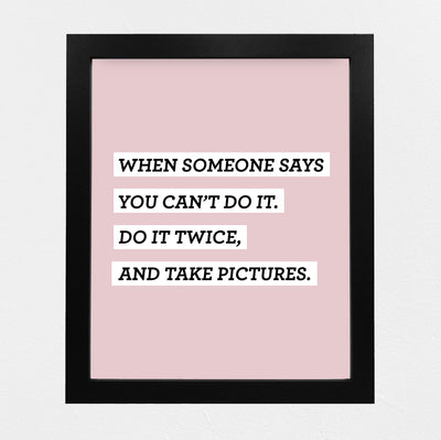 Do It Twice & Take Pictures Funny Motivational Quotes Wall Decor -8 x 10" Modern Inspirational Art Print-Ready to Frame. Home-Office-Desk-School-Dorm Decor. Great Sign for Motivation & Inspiration!