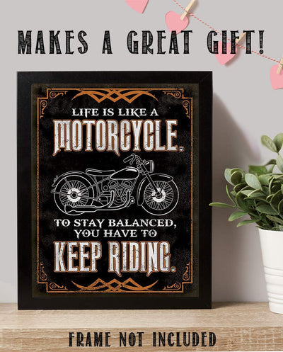 "Life is Like a Motorcycle-Keep Riding"- Funny Wall Decor -8 x10"