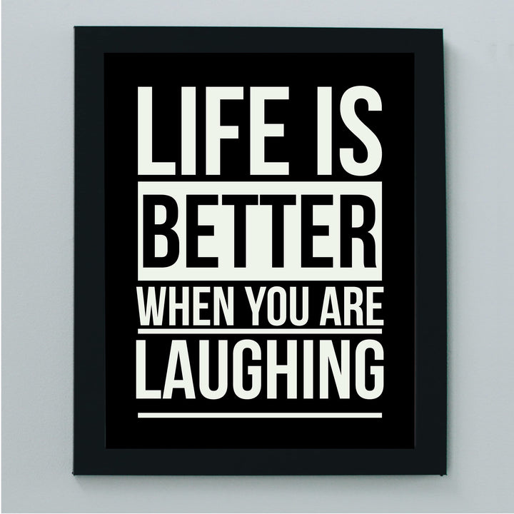 Life Is Better When You Are Laughing Funny Wall Art Sign -8 x 10" Inspirational Typographic Print-Ready to Frame. Humorous Home-Bar-Shop-Cave Decor. Perfect Desk &amp; Cubicle Sign! Great Gift!
