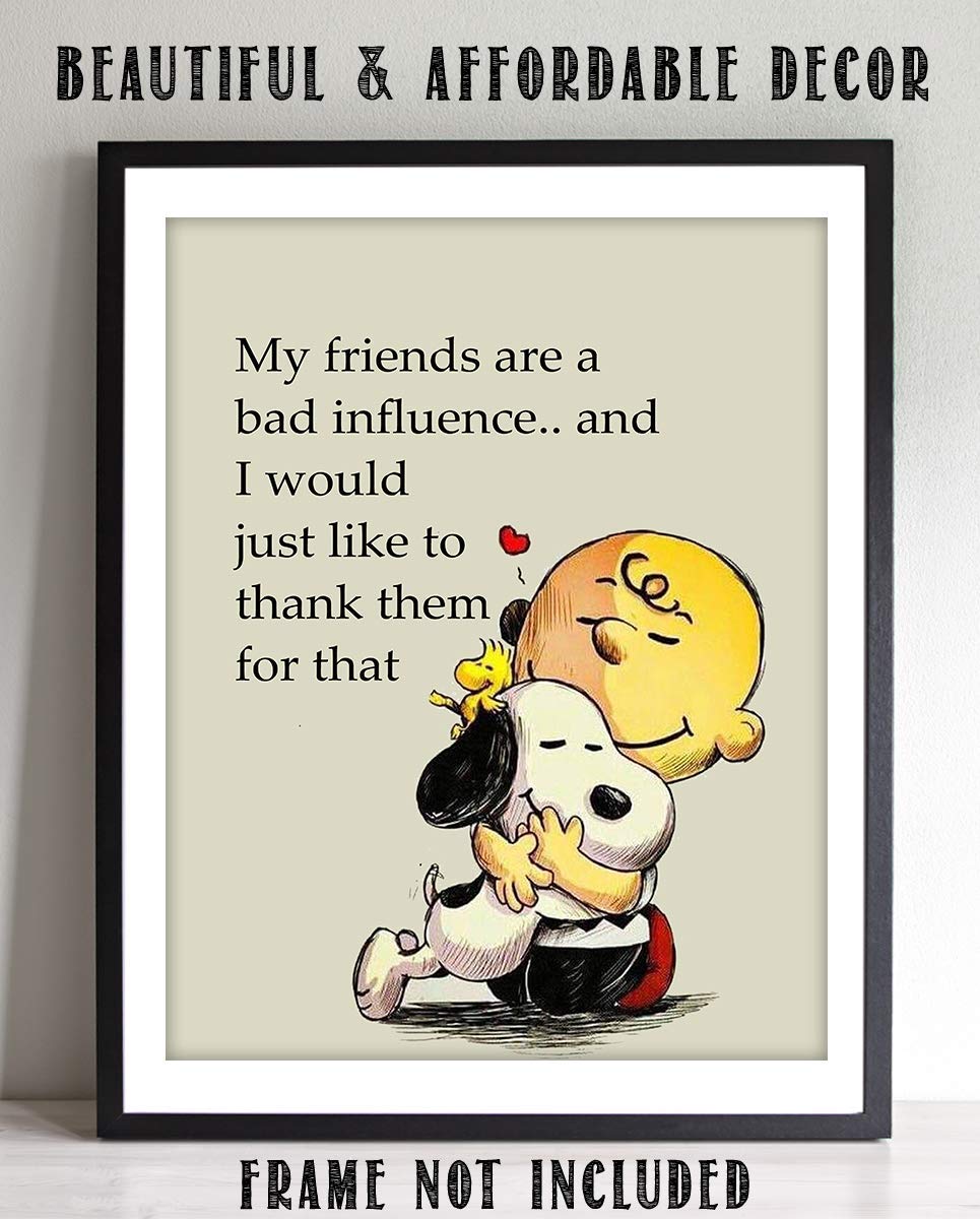 My Friends Are a Bad Influence Snoopy-Charlie Brown Quotes- Funny Poster Print. 8 x 10" Wall Art Print-Ready To Frame. Typographic Cartoon Print. Humorous Decor for Home-Office-Studio. Perfect Gift