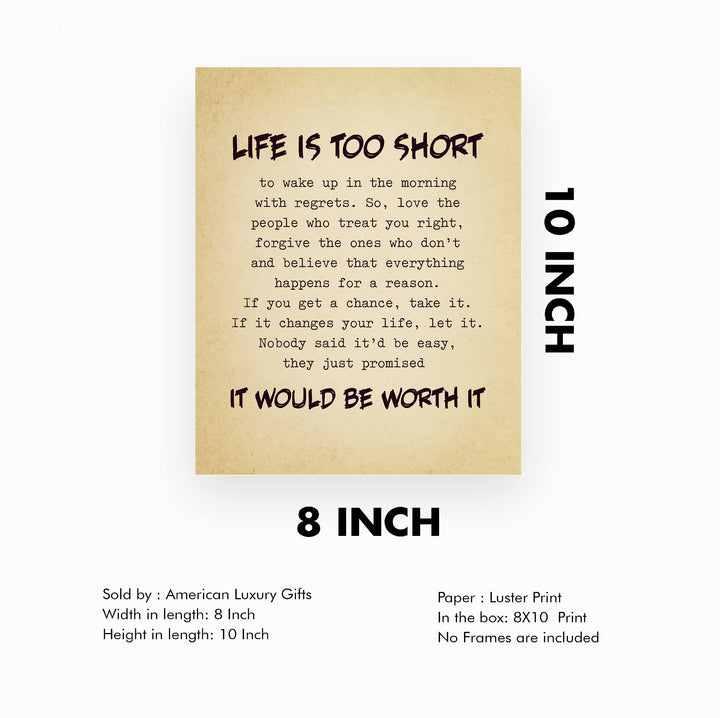 Life Is Too Short, Worth It Inspirational Quotes Wall Art Sign -8 x 10" Motivational Picture Print -Ready to Frame. Positive Decoration for Home-Office-Classroom Decor. Great Gift for Inspiration!