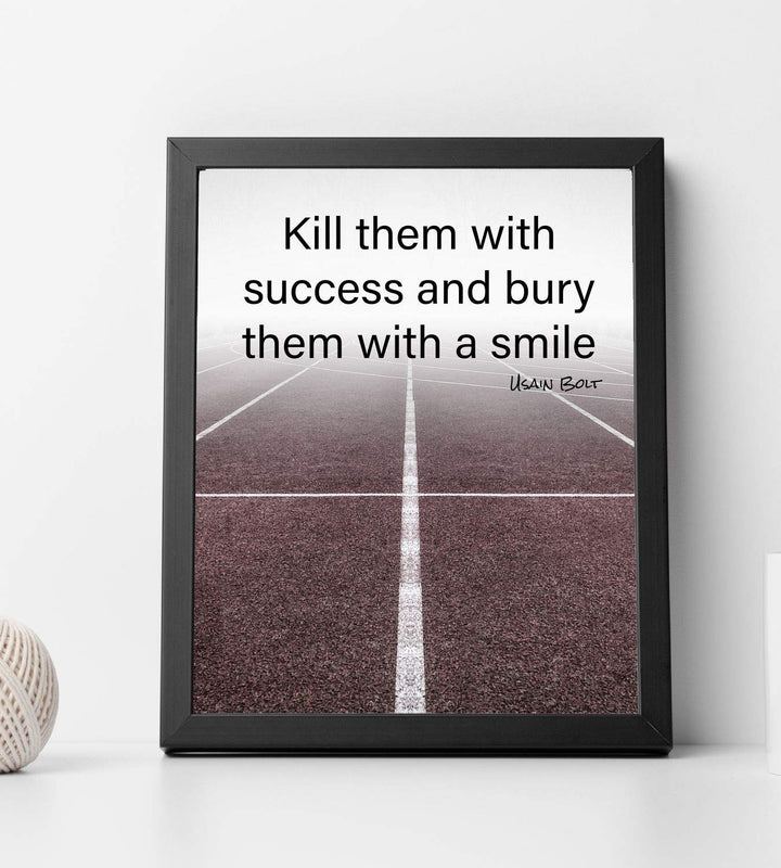Usain Bolt Quotes-"Kill Them With Success-Bury Them With A Smile"- Motivational Wall Art- 8 x 10" Poster Print-Ready to Frame. Ideal for Home-School-Gym-Locker Room D?cor. Inspire Your Team &amp; Players.