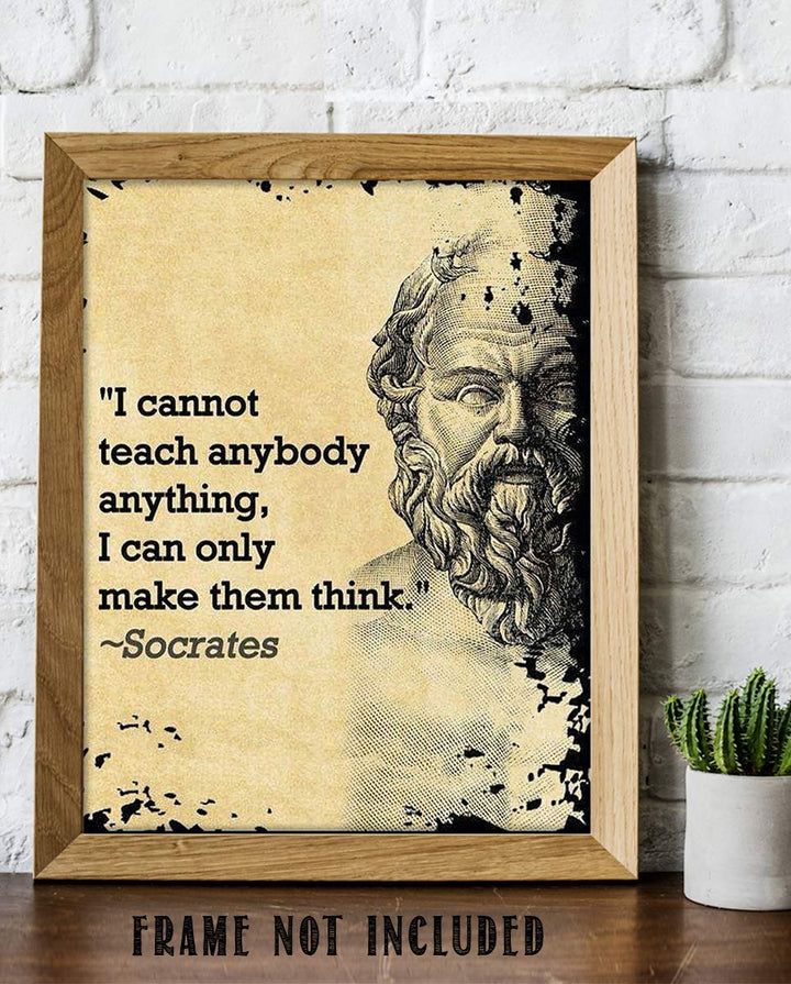 Socrates Quotes Wall Art-"I Cannot Teach, I Can Only Make You Think"- 8 x 10