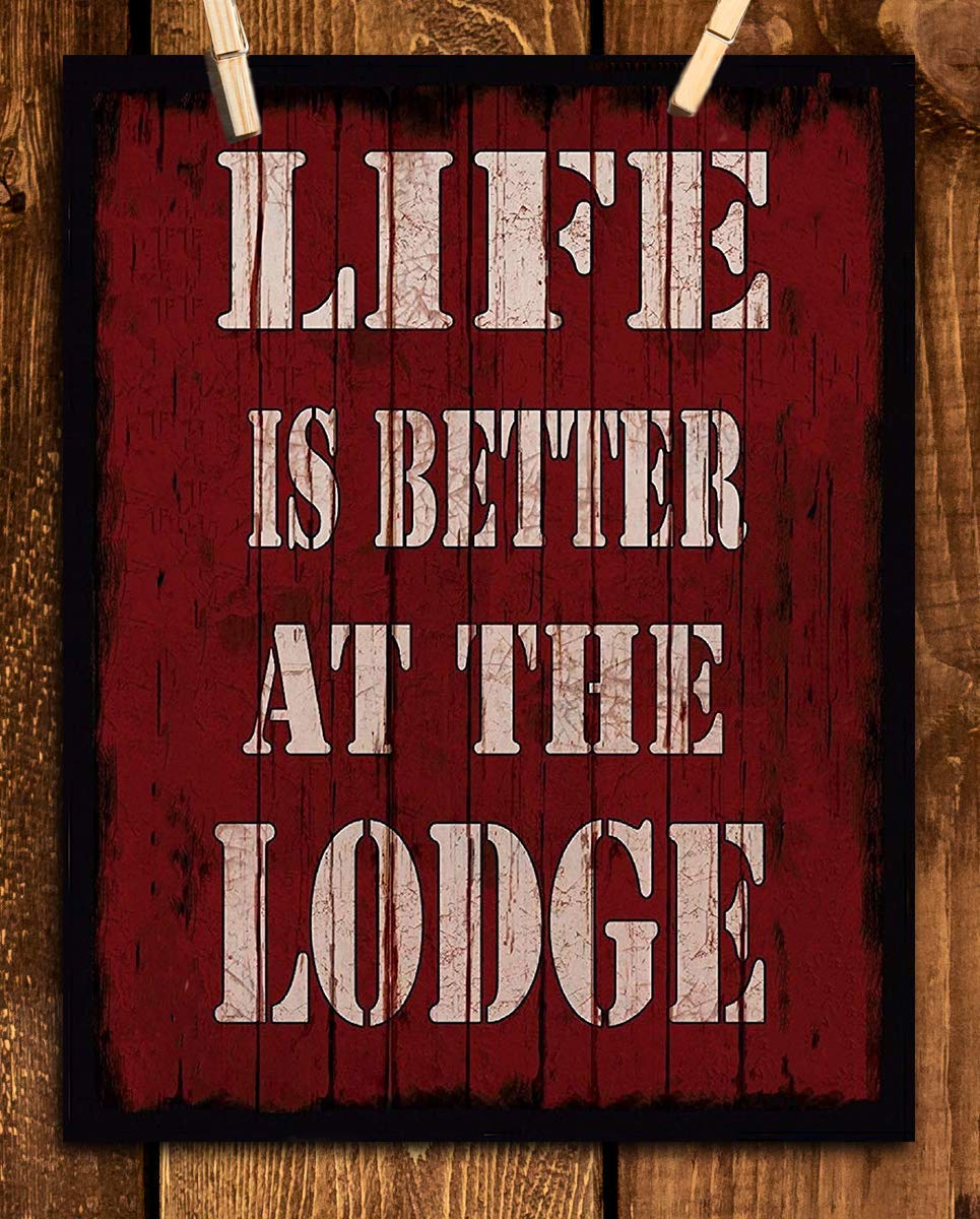 Life Is Better At The Lodge- Rustic Sign Print- 8 x 10" Wall Art Print- Ready to Frame. Distressed Wood Sign Replica Print. Wall Decor- Perfect for Home-Cabin-Deck-Lodge-Lake. Make a Great Gift!