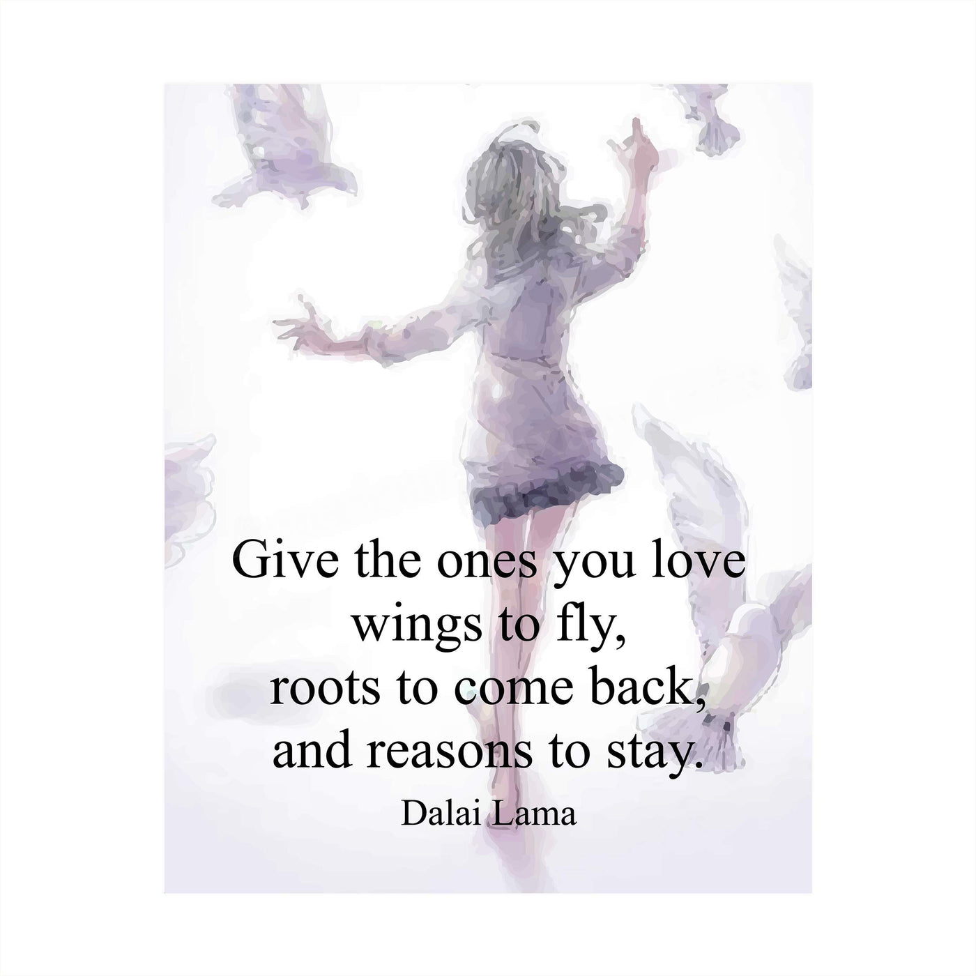 Dalai Lama-"Give the Ones You Love Wings to Fly"-Inspirational Life Quotes -8 x 10" Spiritual Wall Art Print-Ready to Frame. Modern Abstract Home-Studio-Office-Zen Decor. Great Reminder for All!