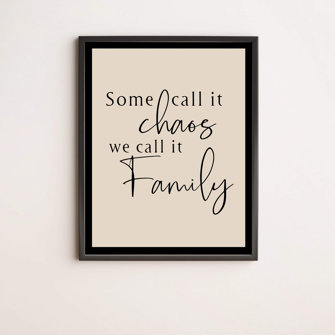 Some Call It Chaos-We Call It Family Inspirational Wall Decor -11 x 14" Modern Typographic Poster Print -Ready to Frame. Perfect Home-Welcome-Entryway-Farmhouse Decor. Great Sign for All Families!