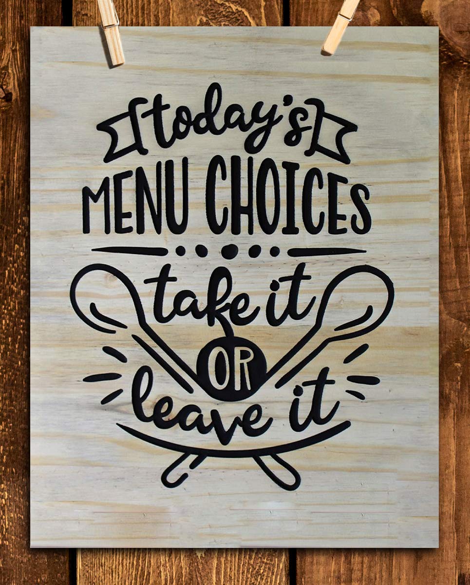 Todays Menu- Take It or Leave It- Funny Kitchen Sign- 8 x 10" Print Wall Art- Rustic, Wood Sign Replica-Ready to Frame. Home &amp; Kitchen D?cor. Perfect For Bar-Restaurants. What Mom Said.