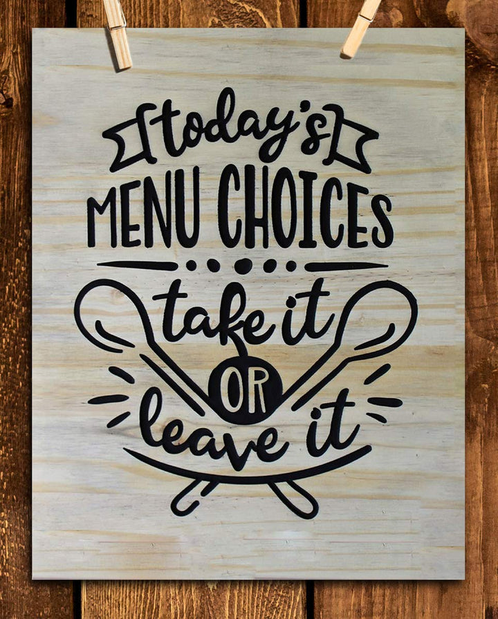 Todays Menu- Take It or Leave It- Funny Kitchen Sign- 8 x 10" Print Wall Art- Rustic, Wood Sign Replica-Ready to Frame. Home &amp; Kitchen D?cor. Perfect For Bar-Restaurants. What Mom Said.