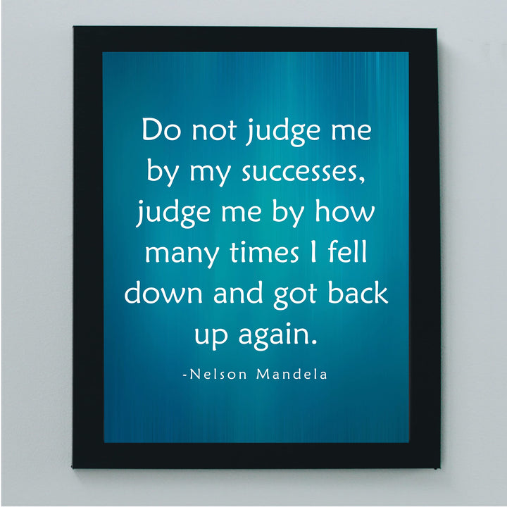 Nelson Mandela-"Do Not Judge Me By My Successes"-8 x 10" Inspirational Quotes Wall Art Print-Ready to Frame. Modern Decor for Home-Studio-Office-Classroom-Library. Perfect Motivational Gift!