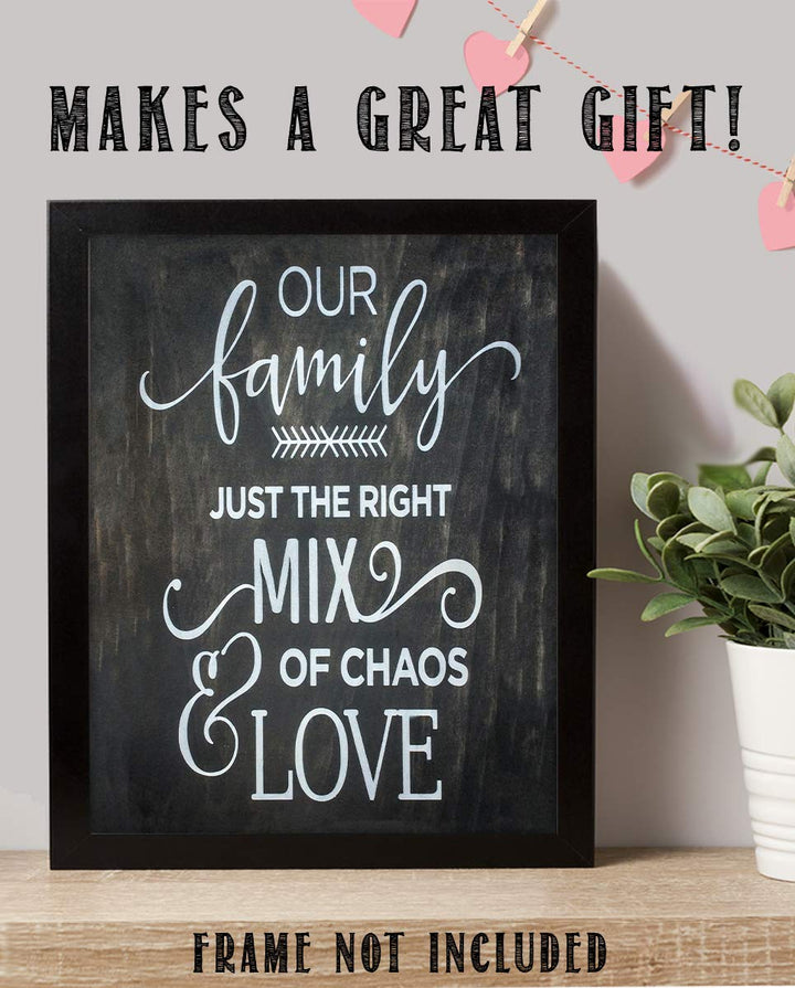 Our Family-Right Mix of Chaos &amp; Love- Family Sign-Wall Art- 8 x 10" Print Wall Decor-Ready to Frame. Wood Sign Replica Print for Home. Perfect Reminder to Be Thankful Even with the Craziness.