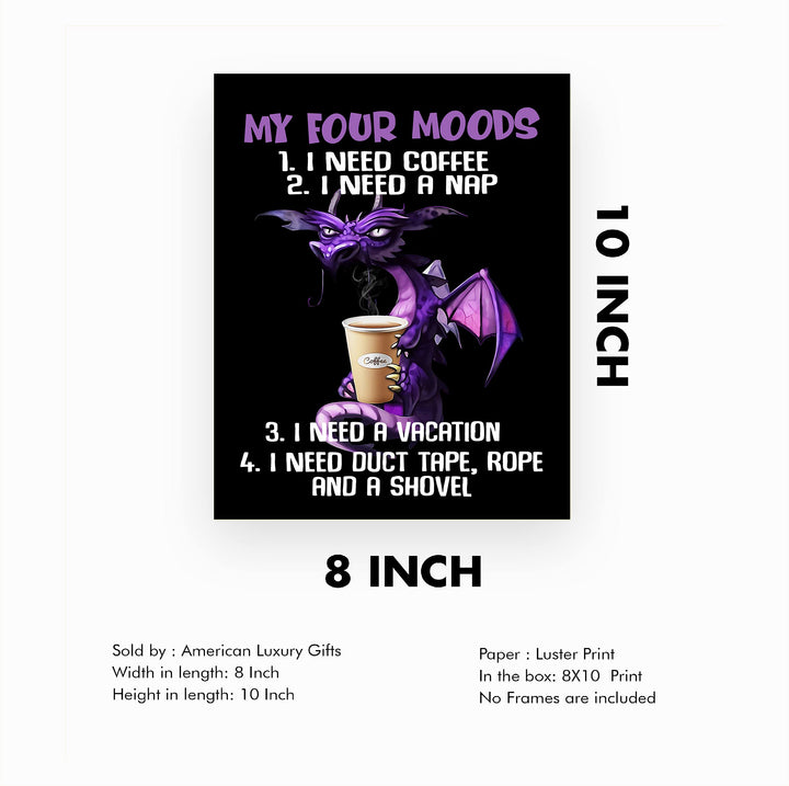 My Four Moods-Need Coffee, Nap, Vacation, &amp; Duct Tape -Funny Kitchen-Cafe Wall Sign -8 x 10" Humorous Dragon Art Print-Ready to Frame. Home-Office-Restaurant-Bar Decor. Fun Gift for Coffee Addicts!