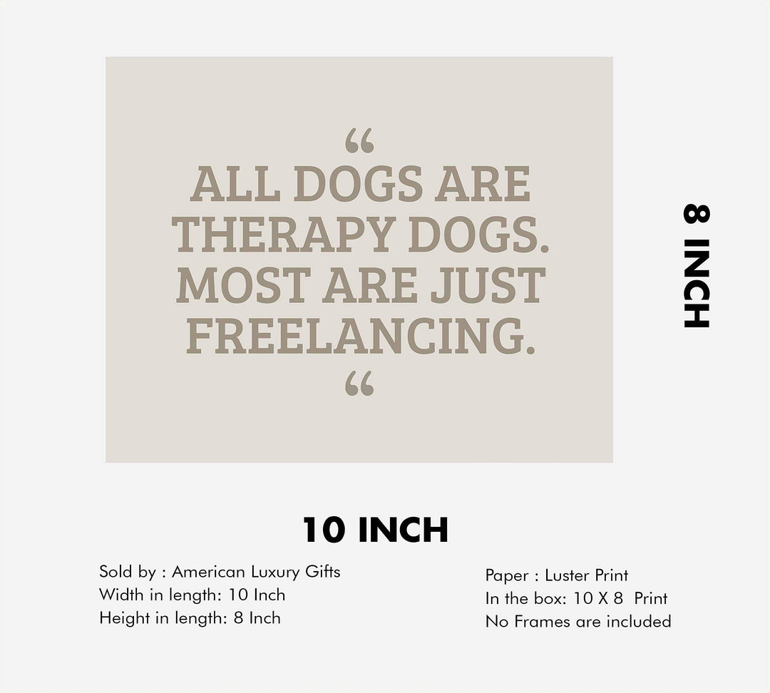 All Dogs Therapy Dogs-Most Freelancing Funny Dog Wall Art Sign -10 x 8" Typographic Poster Print-Ready to Frame. Humorous Decor for Home-Office-Vet Clinic. Fun Sign &amp; Reminder for All Dog Lovers!
