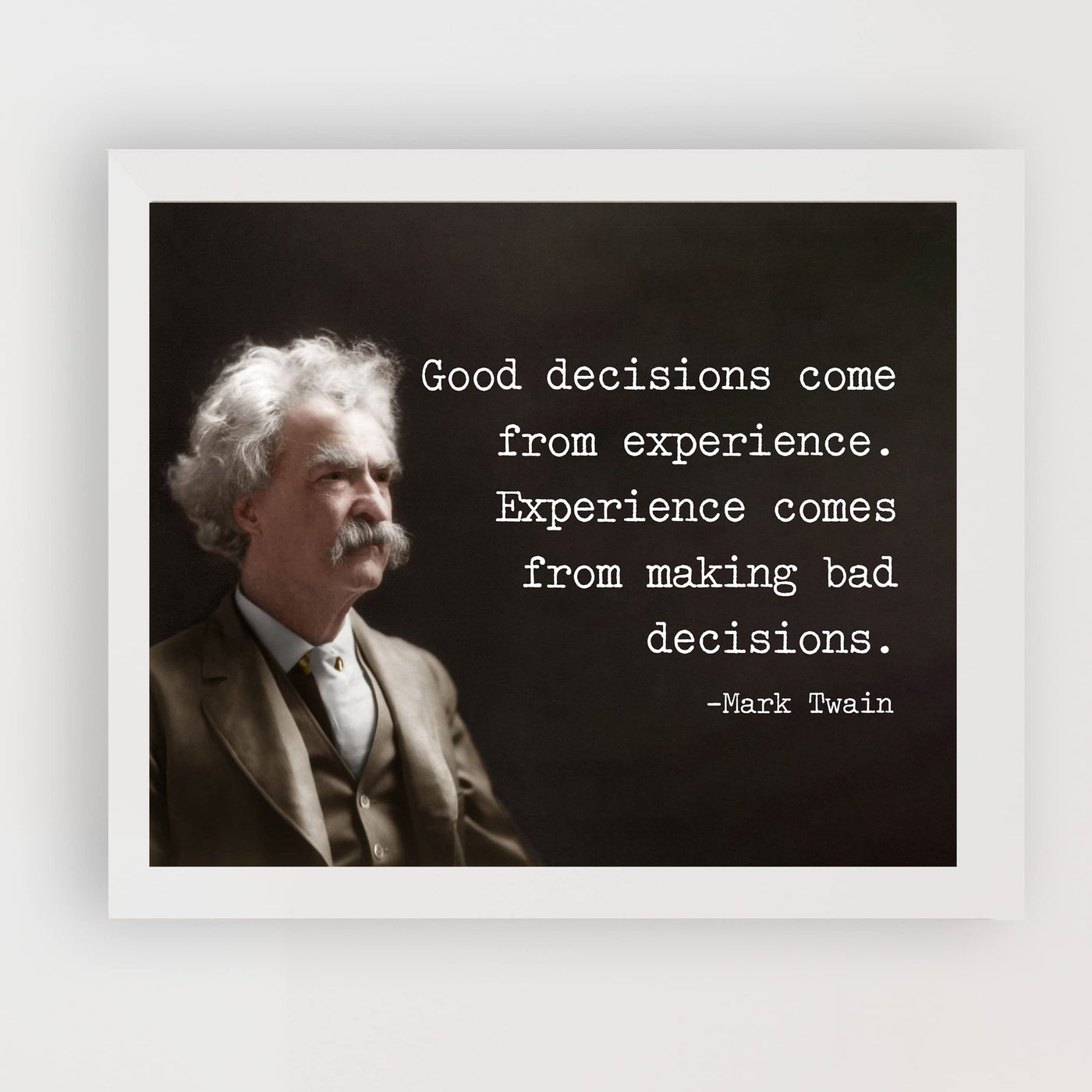 Mark Twain Quotes-"Good Decisions Come From Experience"-Motivational Wall Art Sign -10 x 8" Typographic Photo Print -Ready to Frame. Home-Office-Classroom-Library Decor. Great Inspirational Gift!