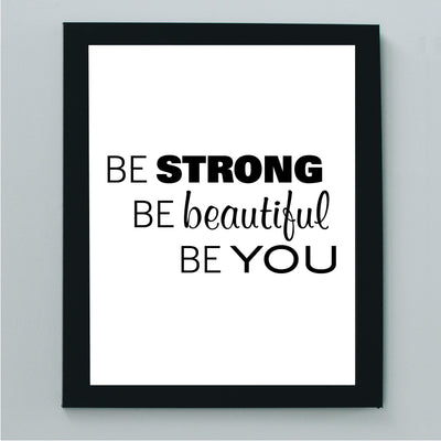 Be Strong-Beautiful-Be You Inspirational Quotes Wall Sign-8x10" Farmhouse Art Print-Ready to Frame. Modern Typography Design. Motivational Home-Office-Desk-School Decor. Great Gift for Inspiration!