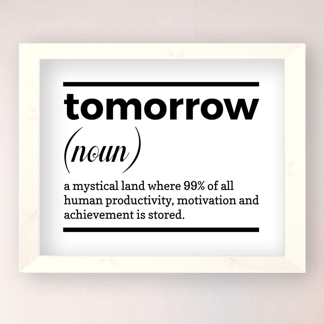 Tomorrow-A Mystical Land Funny Wall Art Sign -10 x 8" Typographic Poster Print-Ready to Frame. Humorous Home-Office-Cave-Classroom Decor. Perfect Desk-Cubicle Sign! Fun Gift for Sarcastic Friends!