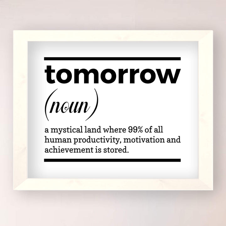Tomorrow-A Mystical Land Funny Wall Art Sign -10 x 8" Typographic Poster Print-Ready to Frame. Humorous Home-Office-Cave-Classroom Decor. Perfect Desk-Cubicle Sign! Fun Gift for Sarcastic Friends!
