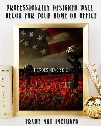 Heroes Never Die-8 x 10" Patriotic Wall Decor Print-Ready To Frame. Military Poster-USA Flag-Rifles-Helmets. Veterans Decor for Home-Office-Garage-Restaurants. Appreciate the Fallen Military Heroes.