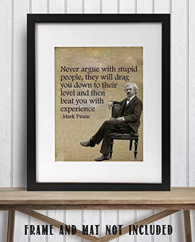 Mark Twain- Funny Quotes Wall Art-"Never Argue With Stupid People" 8 x 10"