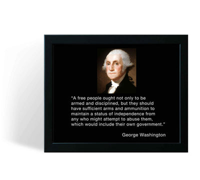 George Washington Quotes Wall Art-"A Free People-Armed & Disciplined"- 10 x 8" Patriotic Poster Print-Ready to Frame. Home-Office-Lodge-Garage Decor. Presidential Portrait & 2nd Amendment Rights.