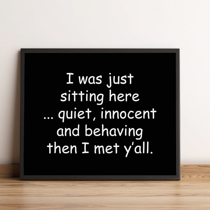 Was Sitting Here Quiet, Behaving-Then Met Y&