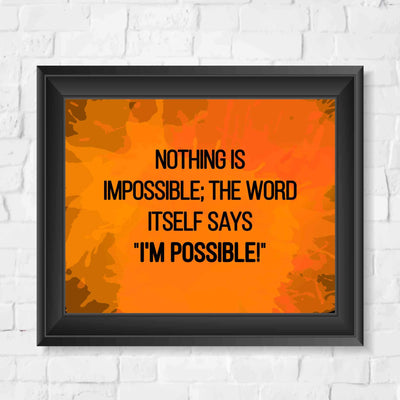 Nothing Is Impossible Inspirational Life Quotes -10 x 8" Motivational Wall Art Print-Ready To Frame. Modern Typographic Design. Perfect Home-Office-Classroom-Gym Decor! Great Sign for Motivation!